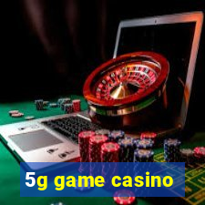 5g game casino